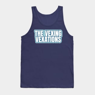 The Vexing Vexations Tank Top